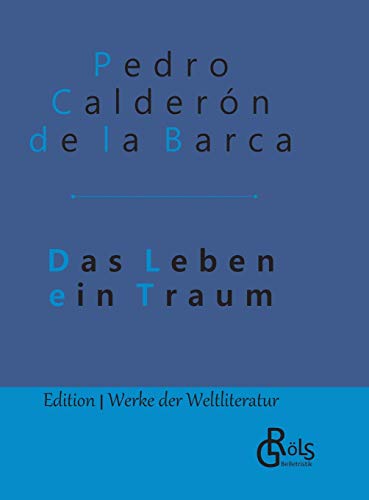 Das Leben ein Traum: Gebundene Ausgabe (Edition Werke der Weltliteratur - Hardcover)