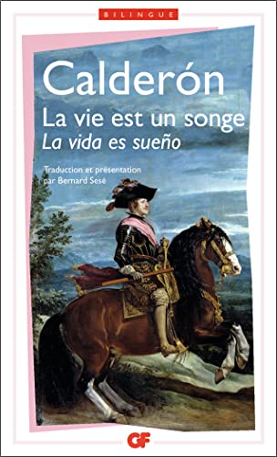 La Vie est un songe - La vida es sueño, édition bilingue (espagnol/français): - TEXTE ESPAGNOL ET VERSION FRANCAISE von FLAMMARION