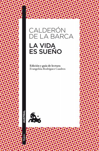 VIDA ES SUEÑO, LA: Edición y guía de lectura de Evangelina Rodríguez Cuadros (Clásica) von Austral