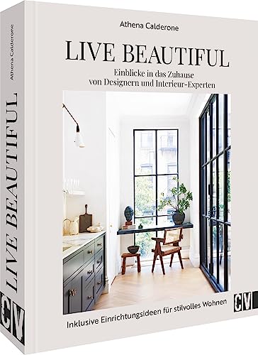 Interior Design Buch – Live Beautiful: Einblicke in das Zuhause von Designern und Interieur-Experten. Inklusive Einrichtungsideen für stilvolles Wohnen von Christophorus
