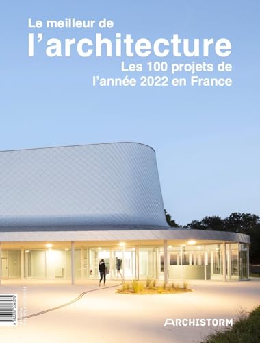 Le meilleur de l'architecture, les 100 projets de l'année 2022 en France von ARCHIBOOKS