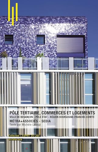 Pôle tertiaire, commerces et logements à Besançon: Ville de Besançon - Pôle État - Région Bourgogne-Franche-Comté Pôle tertiaire, commerces et logements à Besançon: Ville de Besançon - Pôle État - Région Bourgogne-Franche-Comté von ARCHIBOOKS