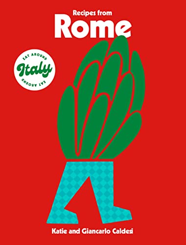 Recipes from Rome: (Eat Around Italy)