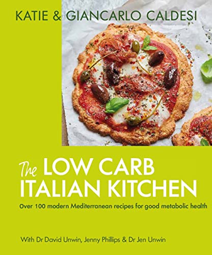 The Low Carb Italian Kitchen: Modern Mediterranean Recipes for Weight Loss and Better Health von Kyle Books
