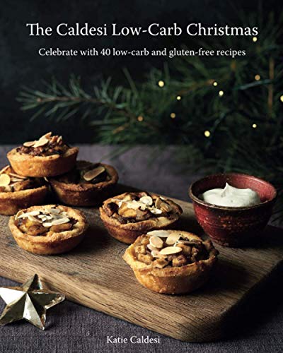The Caldesi Low-Carb Christmas: Celebrate with 40 Low-Carb and Gluten Free Recipes