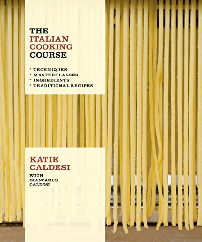 The Italian Cooking Course: Techniques, Masterclasses, Ingredients, Traditional Recipes von Kyle Books