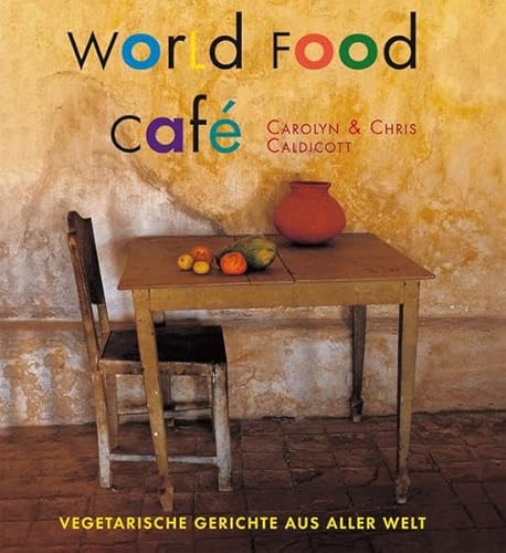 World Food Café: Vegetarische Gerichte aus aller Welt