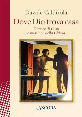 Dove Dio trova casa. Dimore di Gesù e missione della Chiesa (In cammino) von Ancora