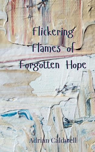Flickering Flames of Forgotten Hope von Creative Arts Management OÜ