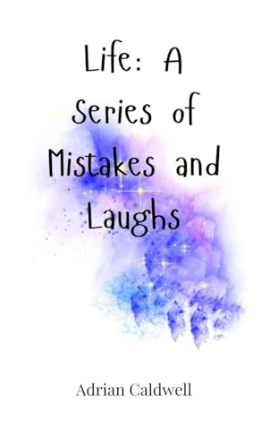 Life: A Series of Mistakes and Laughs von Creative Arts Management OÜ
