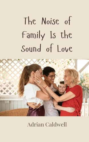 The Noise of Family Is the Sound of Love von Creative Arts Management OÜ