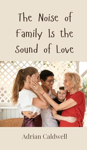 The Noise of Family Is the Sound of Love von Creative Arts Management OÜ