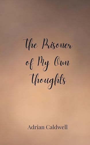 The Prisoner of My Own Thoughts von Creative Arts Management OÜ