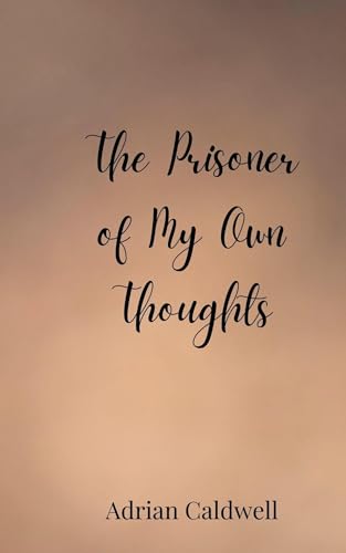 The Prisoner of My Own Thoughts von Creative Arts Management OÜ