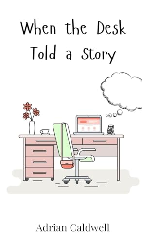 When the Desk Told a Story von Creative Arts Management OÜ