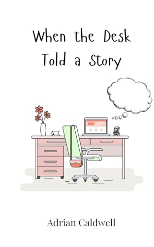 When the Desk Told a Story von Creative Arts Management OÜ
