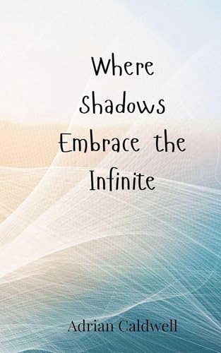 Where Shadows Embrace the Infinite von Creative Arts Management OÜ