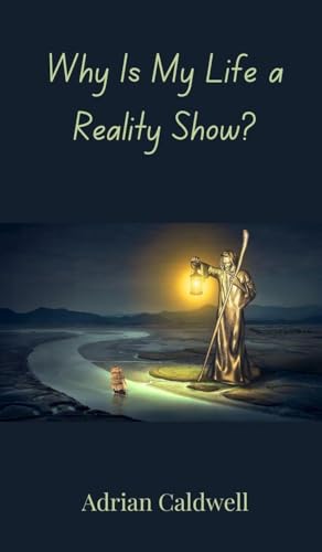 Why Is My Life a Reality Show? von Creative Arts Management OÜ