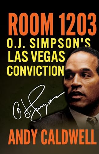 Room 1203: O.J. Simpson's Las Vegas Conviction von WildBlue Press