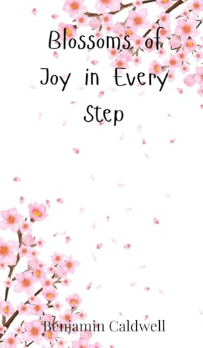 Blossoms of Joy in Every Step von Creative Arts Management OÜ