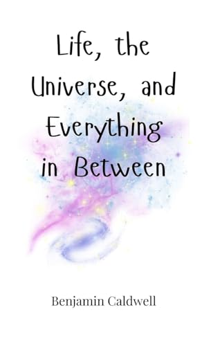 Life, the Universe, and Everything in Between von Creative Arts Management OÜ
