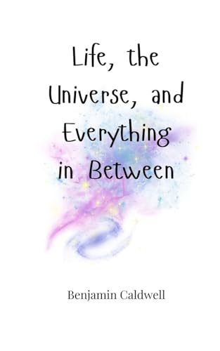 Life, the Universe, and Everything in Between von Creative Arts Management OÜ