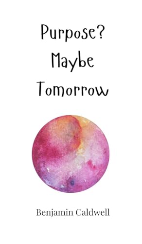 Purpose? Maybe Tomorrow von Creative Arts Management OÜ