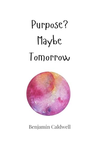 Purpose? Maybe Tomorrow von Creative Arts Management OÜ