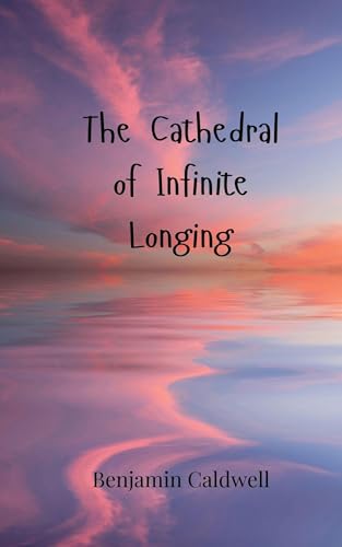 The Cathedral of Infinite Longing von Creative Arts Management OÜ