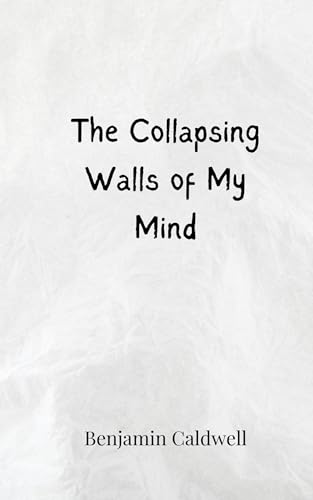 The Collapsing Walls of My Mind von Creative Arts Management OÜ