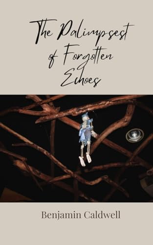 The Palimpsest of Forgotten Echoes von Creative Arts Management OÜ