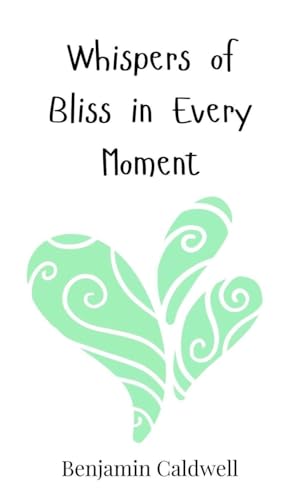 Whispers of Bliss in Every Moment von Creative Arts Management OÜ