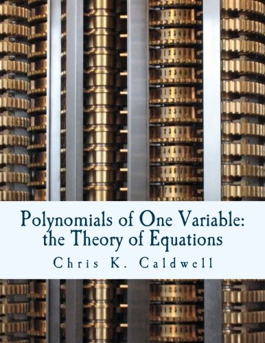 Polynomials of One Variable: The Theory of Equations von CreateSpace Independent Publishing Platform