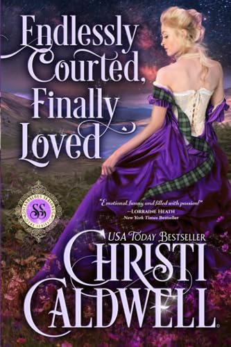 Endlessly Courted, Finally Loved (Scandalous Seasons, Band 7) Endlessly Courted, Finally Loved (Scandalous Seasons, Band 7)