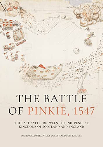 The Battle of Pinkie, 1547: The Last Battle Between the Independent Kingdoms of Scotland and England von Oxbow Books