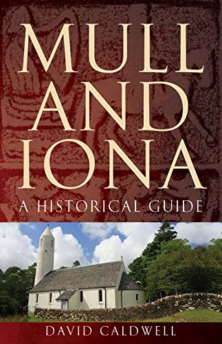 Mull and Iona: A Historical Guide (Birlinn Historical Guides)