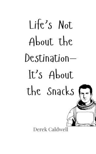 Life's Not About the Destination-It's About the Snacks Life's Not About the Destination-It's About the Snacks von Creative Arts Management OÜ