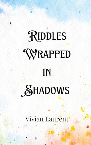 Riddles Wrapped in Shadows Riddles Wrapped in Shadows von Creative Arts Management OÜ