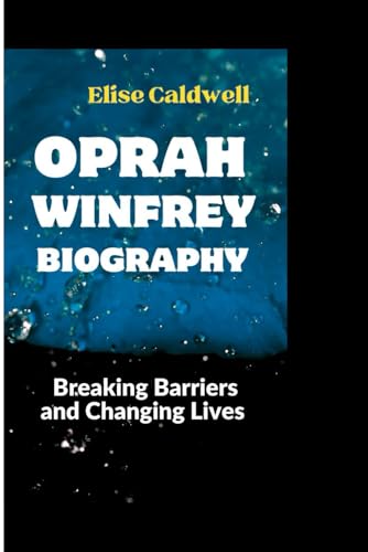 OPRAH WINFREY BIOGRAPHY: Breaking Barriers and Changing Lives OPRAH WINFREY BIOGRAPHY: Breaking Barriers and Changing Lives von Independently published