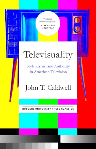 Televisuality: Style, Crisis, and Authority in American Television (Communications, Media, and Culture)