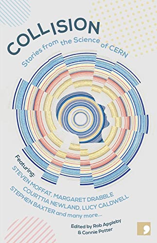 Collision: Stories from the Science of CERN Collision: Stories from the Science of CERN von Comma Press