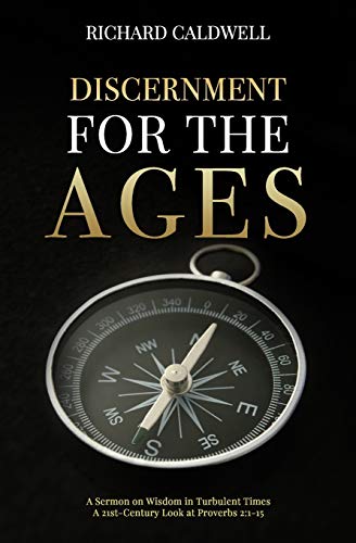Discernment for the Ages: A Sermon on Wisdom in Turbulent Times--A 21st-Century Look at Proverbs 2:1-15