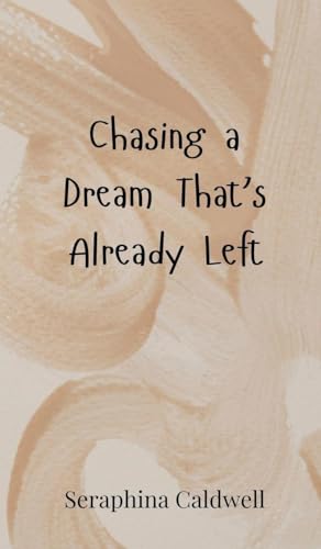 Chasing a Dream That's Already Left von Creative Arts Management OÜ