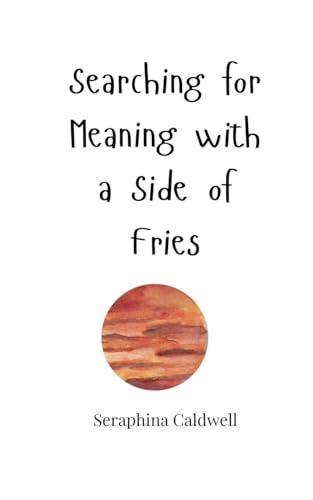 Searching for Meaning with a Side of Fries von Creative Arts Management OÜ