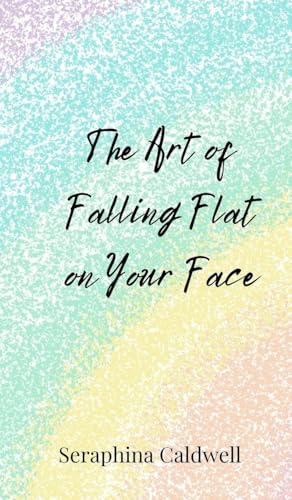 The Art of Falling Flat on Your Face von Creative Arts Management OÜ