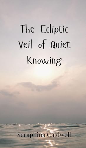 The Ecliptic Veil of Quiet Knowing von Creative Arts Management OÜ