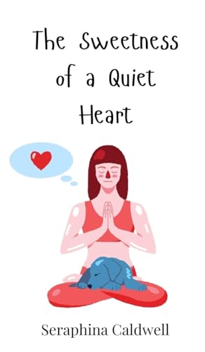 The Sweetness of a Quiet Heart von Creative Arts Management OÜ
