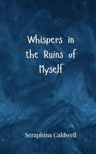 Whispers in the Ruins of Myself von Creative Arts Management OÜ