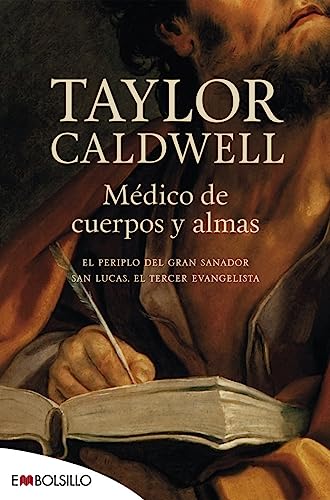 MÉDICO DE CUERPOS Y ALMAS: EL PERIPLO DEL GRAN SANADOR SAN LUCAS, EL TERCER EVANGELISTA EN LA ROMA IMPERIAL. (EMBOLSILLO)