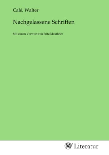 Nachgelassene Schriften: Mit einem Vorwort von Fritz Mauthner von MV-Literatur